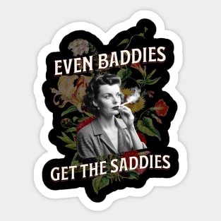 Even Baddies Get the Saddies Sticker